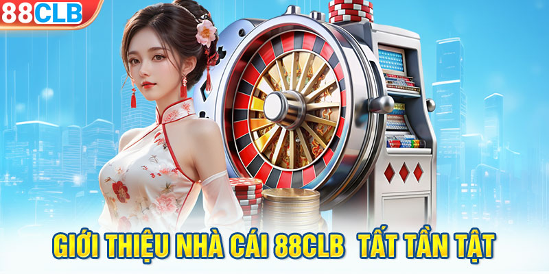 Giới thiệu nhà cái 88CLB tất tần tật