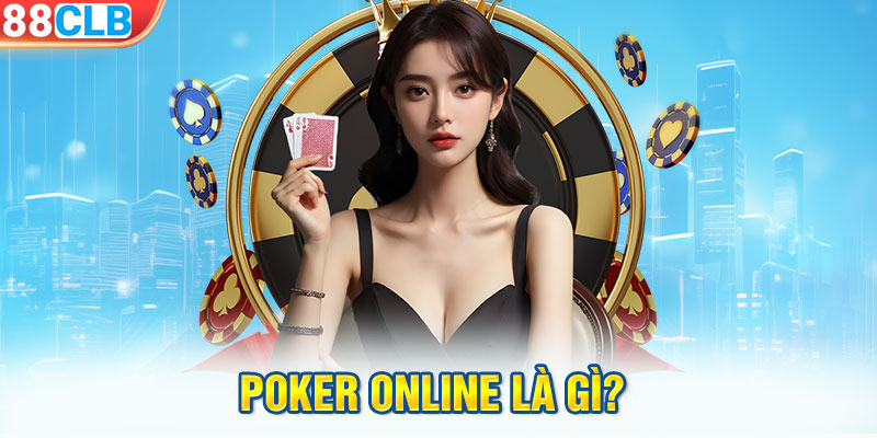 Poker online là gì?