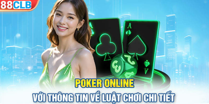 Poker online với thông tin về luật chơi chi tiết